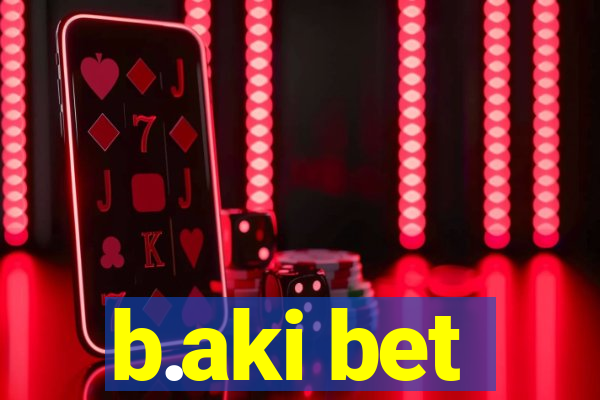 b.aki bet